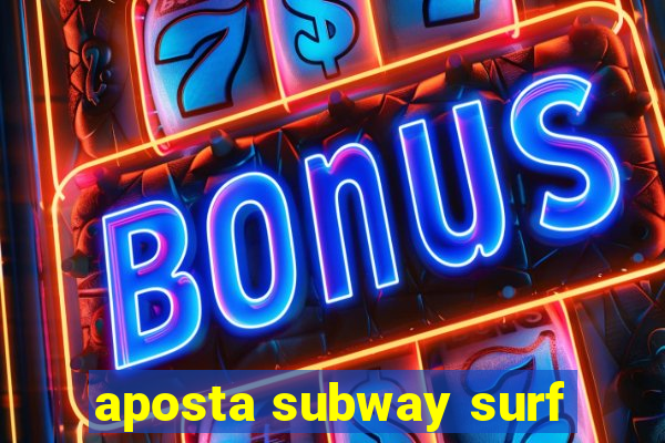 aposta subway surf